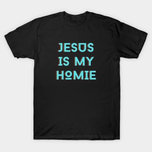 Jesus Is My Homie | Christian Typography T-Shirt